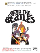 Read the Beatles ─ Classics and New Writings on the Beatles, Their Legacy, And Why They Still Matter