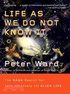 Life As We Do Not Know It ─ The Nasa Search for and Synthesis of Alien Life