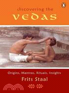 Discovering the Vedas: Origins, Mantras, Rituals, Insights
