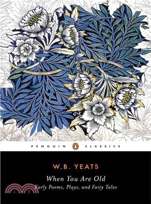 When You Are Old ─ Early Poems, Plays, and Fairy Tales