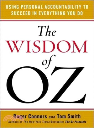 The Wisdom of Oz ─ Using Personal Accountability to Succeed in Everything You Do