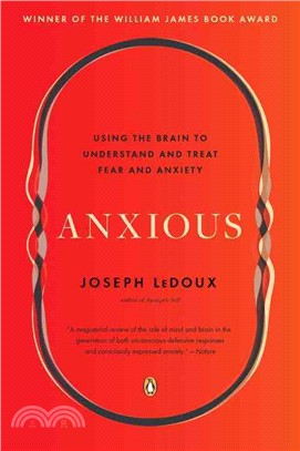 Anxious ─ Using the Brain to Understand and Treat Fear and Anxiety