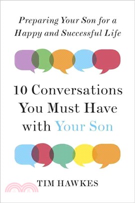 Ten Conversations You Must Have With Your Son ─ Preparing Your Son for a Happy and Successful Life