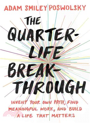 The Quarter-Life Breakthrough ─ Invent Your Own Path, Find Meaningful Work, and Build a Life That Matters