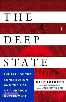 The Deep State ─ The Fall of the Constitution and the Rise of a Shadow Government