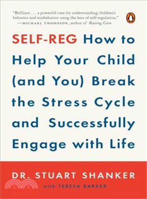 Self-Reg ─ How to Help Your Child (and You) Break the Stress Cycle and Successfully Engage with Life