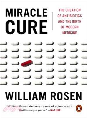 Miracle Cure ― The Creation of Antibiotics and the Birth of Modern Medicine
