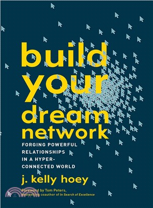 Build Your Dream Network ─ Forging Powerful Relationships in a Hyper-connected World