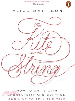 The Kite and the String ─ How to Write With Spontaneity and Control - and Live to Tell the Tale