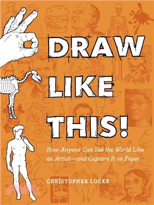 Draw Like This! ─ How Anyone Can See the World Like an Artist-and Capture It On Paper