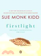 Firstlight ─ The Early Inspirational Writings of Sue Monk Kidd