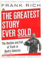 The Greatest Story Ever Sold ─ The Decline and Fall of Truth in Bush's America