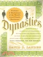 Dynasties ─ Fortunes and Misfortunes of the World's Great Family Businesses