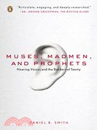 Muses, Madmen, and Prophets ─ Hearing Voices and the Borders of Sanity