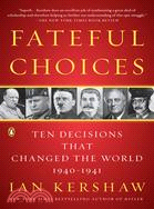 Fateful Choices ─ Ten Decisions That Changed the World 1940-1941