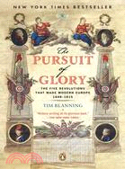 The Pursuit of Glory: The Five Revolutions That Made Modern Europe : 1648 - 1815