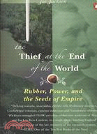 The Thief at the End of the World ─ Rubber, Power, and the Seeds of Empire