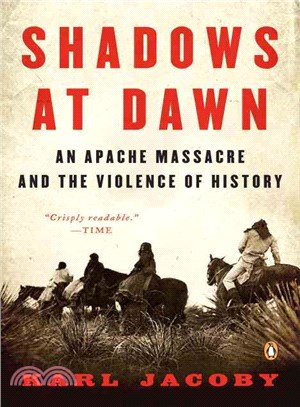 Shadows at Dawn ─ An Apache Massacre and the Violence of History