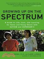 Growing Up on the Spectrum ─ A Guide to Life, Love, and Learning for Teens and Young Adults With Autism and Asperger's