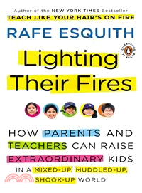 Lighting Their Fires ─ How Parents and Teachers Can Raise Extraordinary Kids in a Mixed-up, Muddled-up, Shook-up World