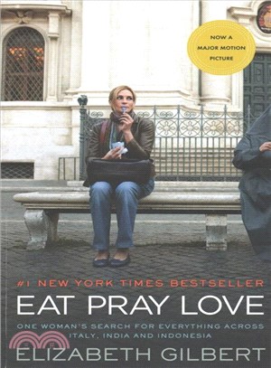 Eat, pray, love :one woman's search for everything across Italy, India and Indonesia /