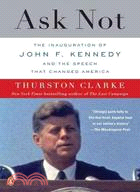 Ask Not ─ The Inauguration of John F. Kennedy and the Speech That Changed America