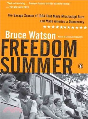 Freedom Summer ─ The Savage Season of 1964 That Made Mississippi Burn and Made America a Democracy