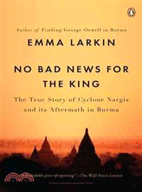 No Bad News for the King ─ The True Story of Cyclone Nargis and Its Aftermath in Burma