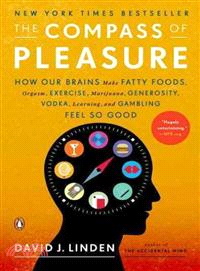 The Compass of Pleasure ─ How Our Brains Make Fatty Foods, Orgasm, Exercise, Marijuana, Generosity, Vodka, Learning, and Gambling Feel So Good