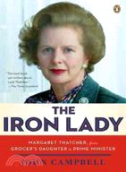 The Iron Lady :Margaret Thatcher, from grocer's daughter to prime minister /