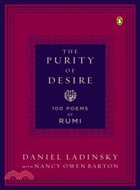 The Purity of Desire—100 Poems of Rumi