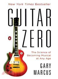 Guitar Zero ─ The Science of Becoming Musical at Any Age