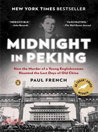 Midnight in Peking ─ How the Murder of a Young Englishwoman Haunted the Last Days of Old China