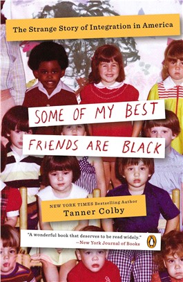 Some of My Best Friends Are Black ─ The Strange Story of Integration in America