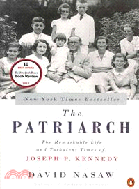 The Patriarch ─ The Remarkable Life and Turbulent Times of Joseph P. Kennedy