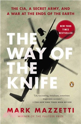 The Way of the Knife ─ The CIA, a Secret Army, and a War at the Ends of the Earth