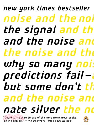 The Signal and the Noise ─ Why So Many Predictions Failm - but Some Don't