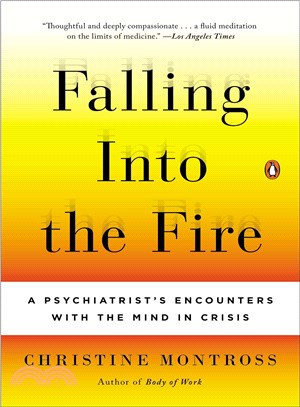 Falling Into the Fire ─ A Psychiatrist's Encounters With the Mind in Crisis