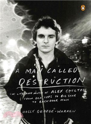 A Man Called Destruction ─ The Life and Music of Alex Chilton, from Box Tops to Big Star to Backdoor Man