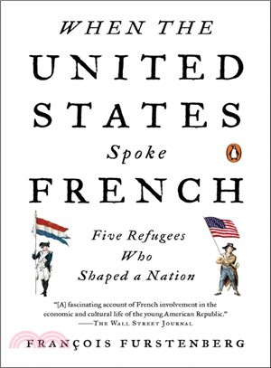 When the United States Spoke French ─ Five Refugees Who Shaped a Nation