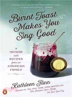 Burnt Toast Makes You Sing Good ─ A Memoir With Recipes from an American Family