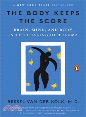 The Body Keeps the Score ─ Brain, Mind, and Body in the Healing of Trauma