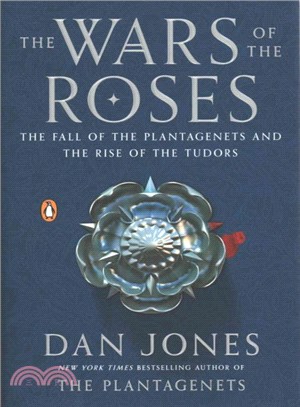 The Wars of the Roses ─ The Fall of the Plantagenets and the Rise of the Tudors