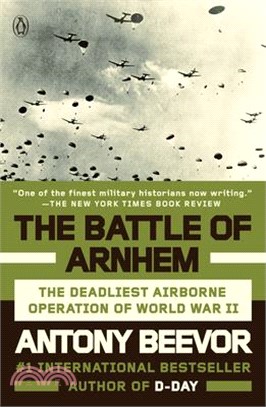 The Battle of Arnhem ― The Deadliest Airborne Operation of World War II