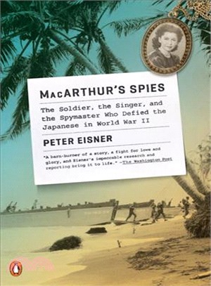 Macarthur's Spies ― The Soldier, the Singer, and the Spymaster Who Defied the Japanese in World War II