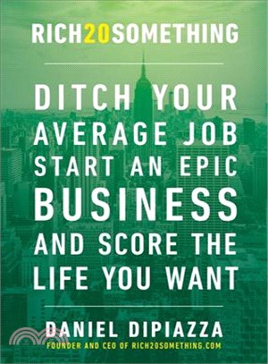 Rich20something ─ Ditch Your Average Job, Start an Epic Business, and Score the Life You Want