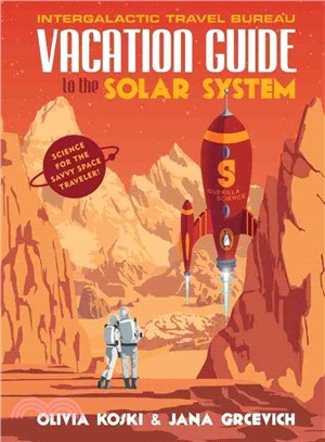 Vacation Guide to the Solar System ─ Science for the Savvy Space Traveler!