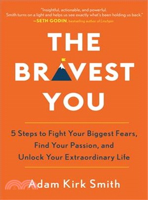 The Bravest You ─ Five Steps to Fight Your Biggest Fears, Find Your Passion, and Unlock Your Extraordinary Life