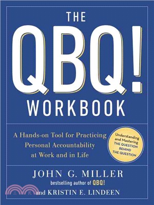 The QBQ! ─ A Hands-On Tool for Practicing Personal Accountability at Work and in Life