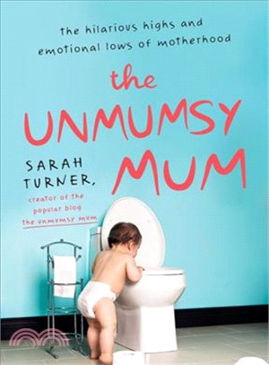 The Unmumsy Mum ─ The Hilarious Highs and Emotional Lows of Motherhood